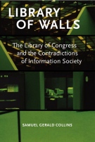 Library of Walls: The Library of Congress and the Contradictions of Information Society Walls