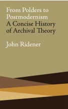 From Polders to Postmodernism: A Concise History of Archival Theory Polders