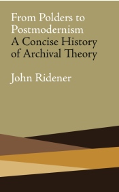 From Polders to Postmodernism: A Concise History of Archival Theory